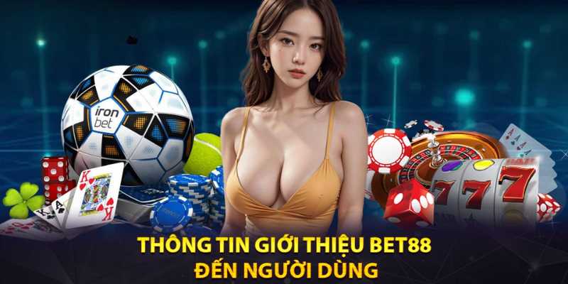 Tầm nhìn rộng mở từ khi ra đời của nhà cái BET88