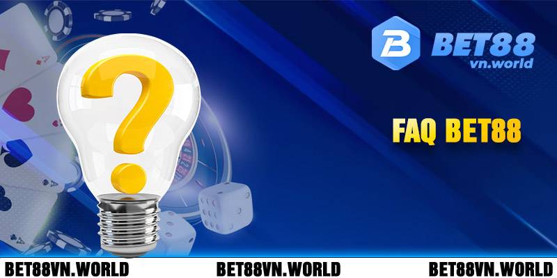 FAQ - Câu hỏi người chơi thường gặp tại bet88