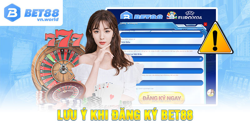 Lưu ý khi Đăng Ký BET88