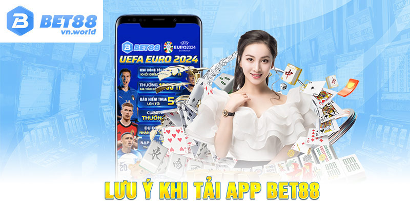 Lưu ý khi Tải BET88